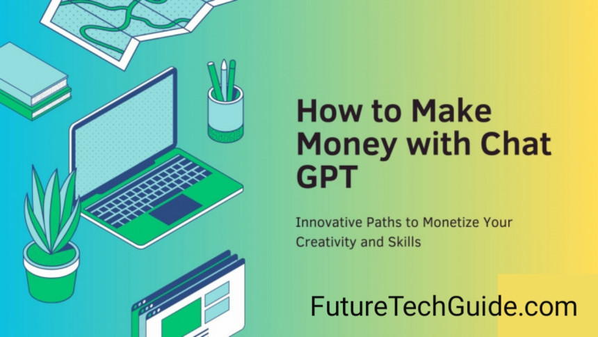 How to Make Money with ChatGPT: 7 Monetizable Ideas